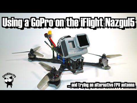Trying the iFlight Nazgul5 with a GoPro (and changing FPV antennas)