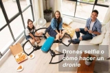 Drones selfie o cómo hacer un dronie