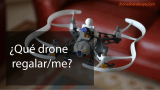 ¿Qué drone regalar/me?